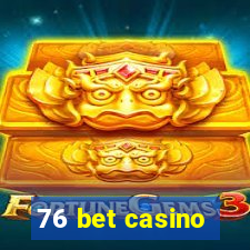 76 bet casino