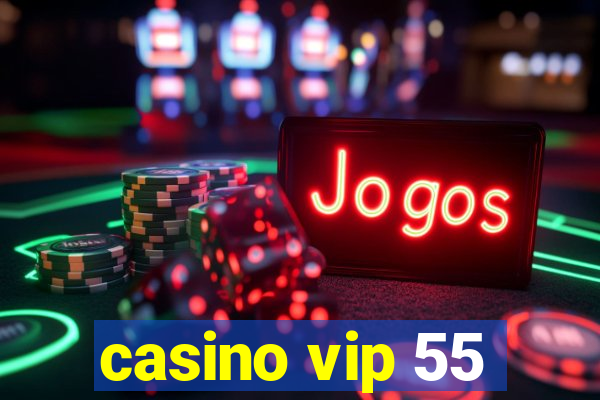 casino vip 55