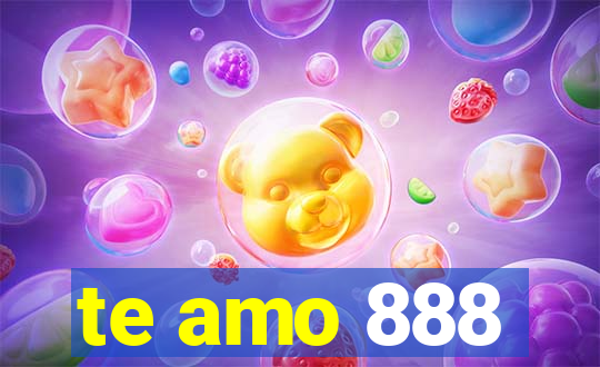 te amo 888