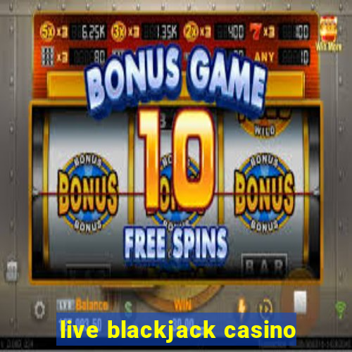 live blackjack casino