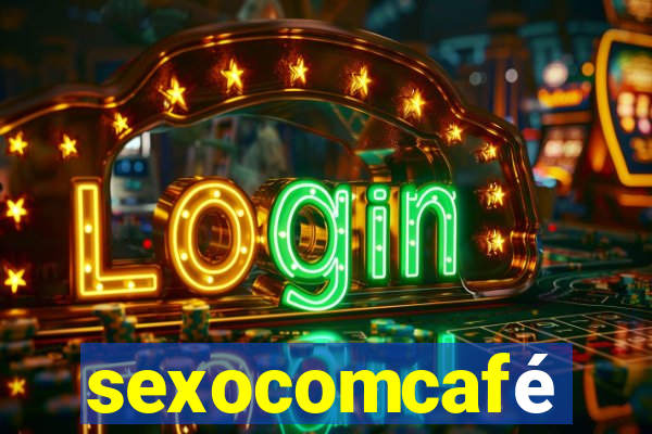 sexocomcafé