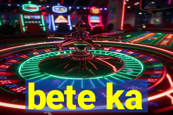 bete ka