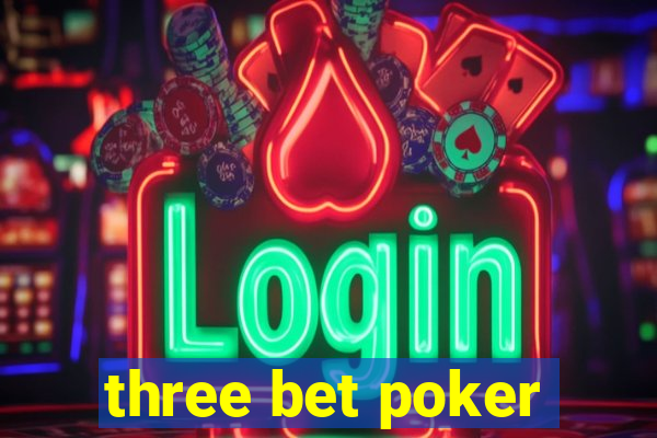 three bet poker