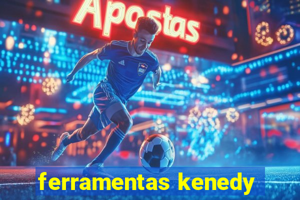 ferramentas kenedy