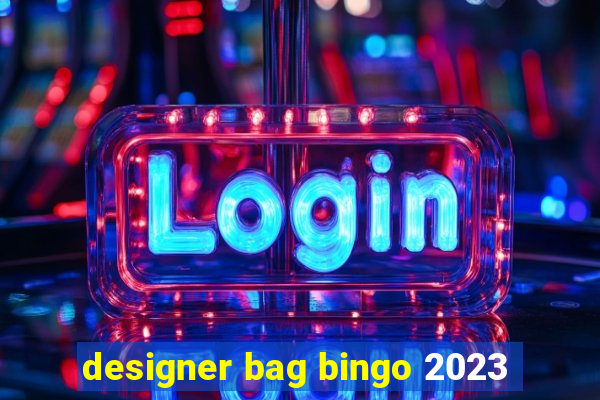 designer bag bingo 2023