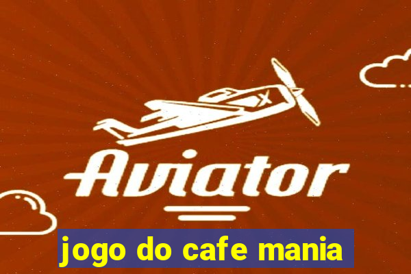 jogo do cafe mania