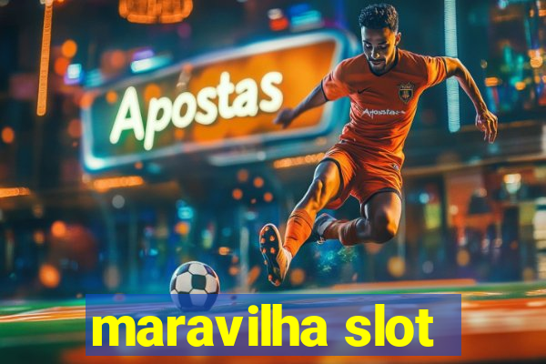 maravilha slot