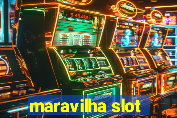 maravilha slot