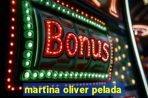 martina oliver pelada