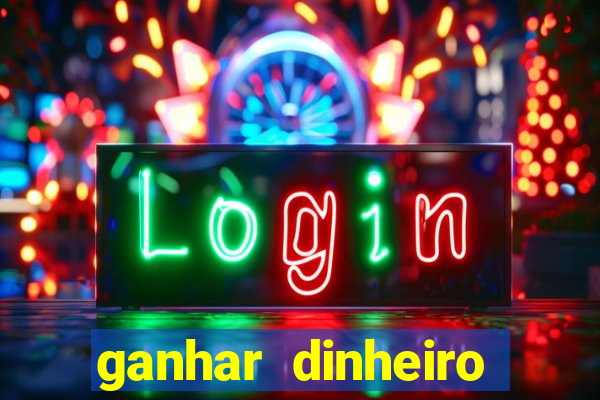 ganhar dinheiro jogo online