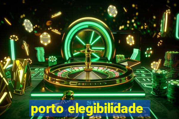 porto elegibilidade