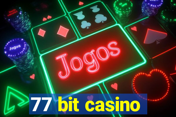 77 bit casino