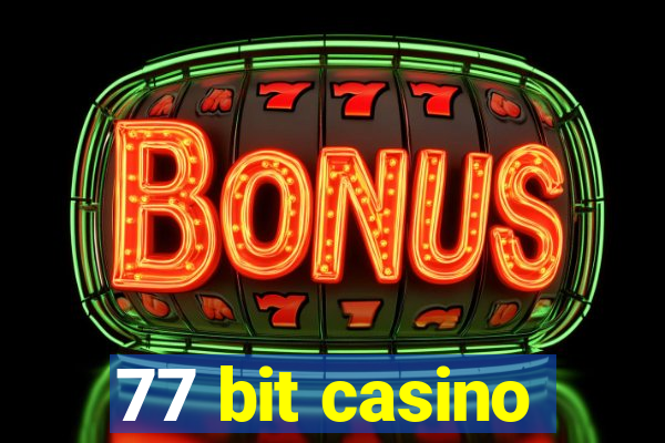 77 bit casino