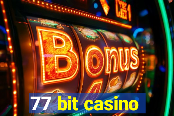 77 bit casino