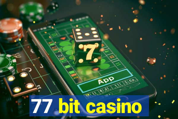 77 bit casino