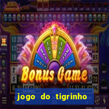 jogo do tigrinho plataforma nova