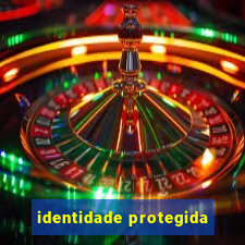 identidade protegida