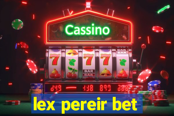 lex pereir bet