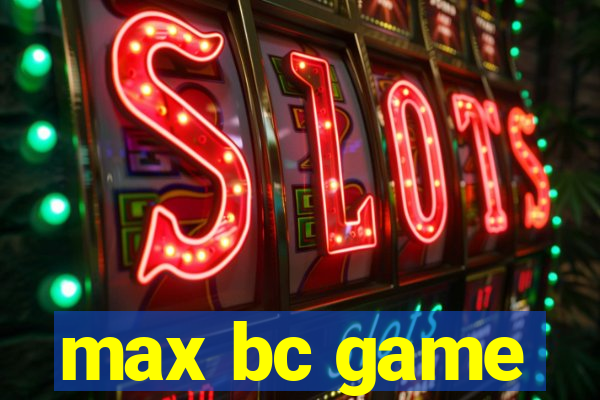 max bc game