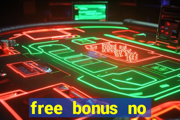 free bonus no deposit casinos