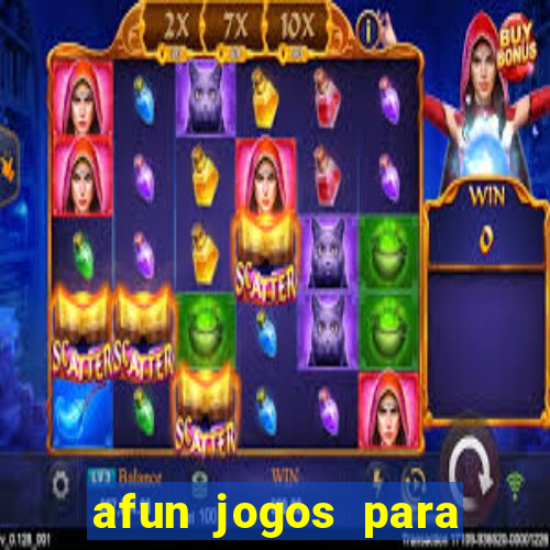 afun jogos para ganhar dinheiro