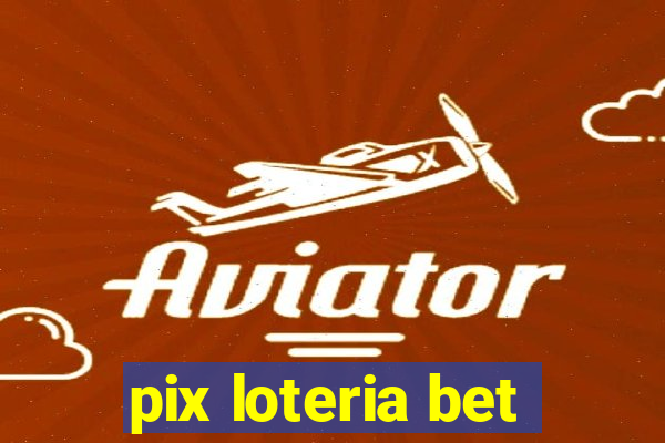 pix loteria bet