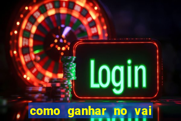 como ganhar no vai de bet