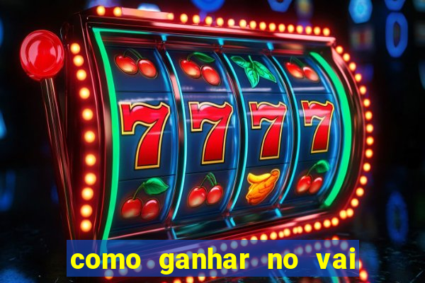 como ganhar no vai de bet