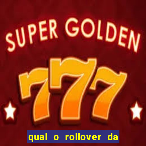 qual o rollover da estrela bet