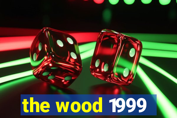 the wood 1999