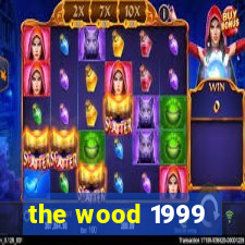 the wood 1999