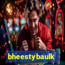 bheestybaulk