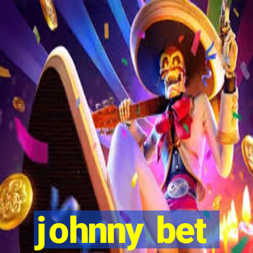 johnny bet