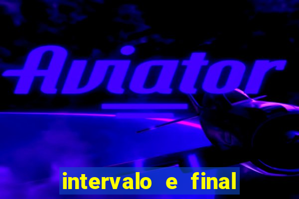 intervalo e final do jogo como funciona