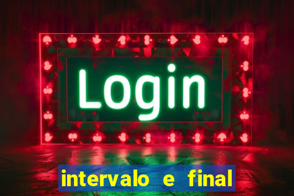 intervalo e final do jogo como funciona