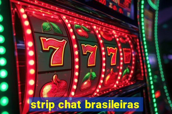 strip chat brasileiras