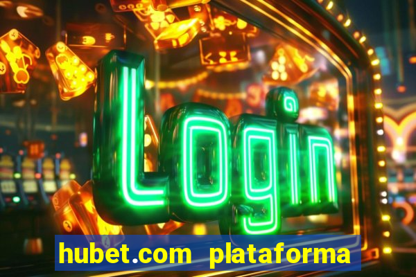 hubet.com plataforma de jogos