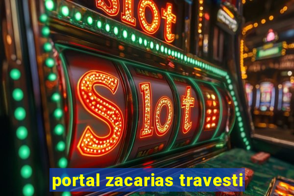 portal zacarias travesti