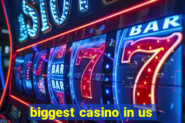 biggest casino in us