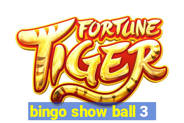 bingo show ball 3