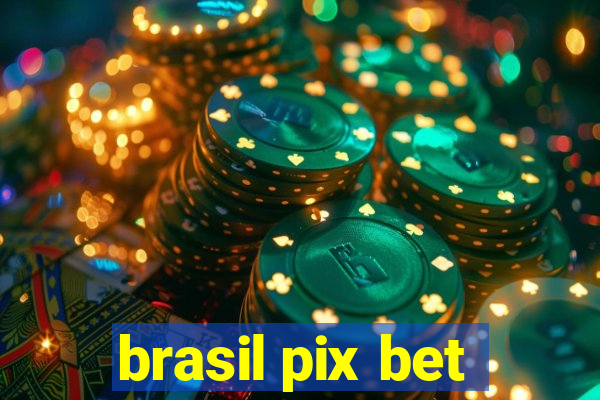 brasil pix bet