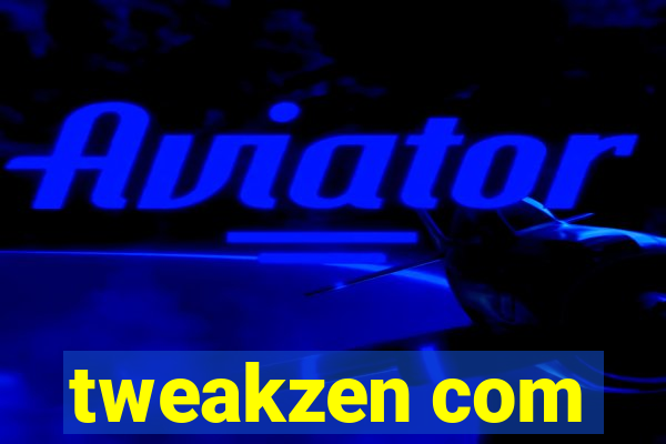 tweakzen com