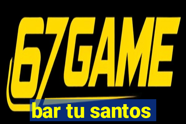 bar tu santos