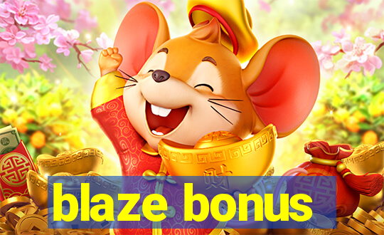 blaze bonus