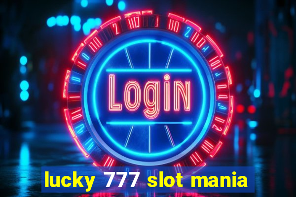 lucky 777 slot mania