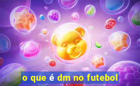 o que é dm no futebol