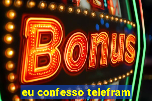 eu confesso telefram