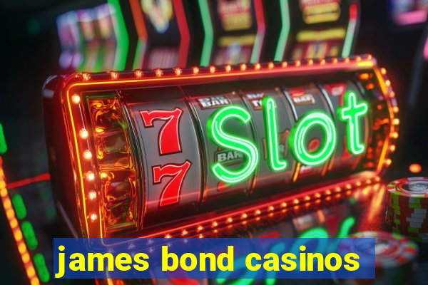 james bond casinos