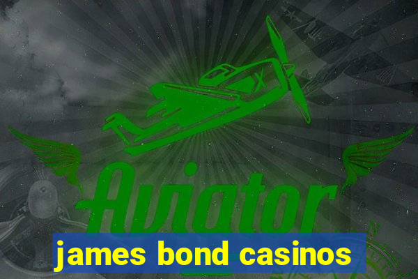 james bond casinos