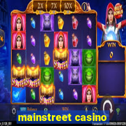 mainstreet casino